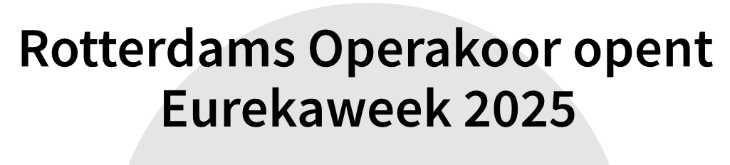 Rotterdams Operakoor opent Eurekaweek